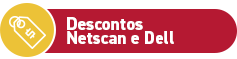 Descontos Netscan e Dell